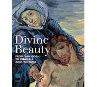 Divine Beauty: From Van Gogh to Chagall and Fontana