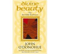 Divine Beauty The Invisible Embrace by John, Ph.D. O'Donohue (Paperback Book)