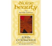 Divine Beauty: The Invisible Embrace by O'Donohue, John New Edition (2004)