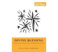 Divine Blessing and the Fullness of Life in the Presence of God: "A Biblical Theology of Divine Blessings" (Short Studies in Biblical Theology)