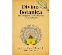 Divine Botanica: The Forgotten Health Science of Hindu Rituals