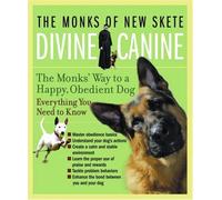 Divine Canine: The Monks' Way to a Happy, Obedient Dog