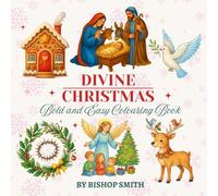 Divine Christmas bold and easy colouring book: suitable for all ages featuring unique devotional festive and fun illustrations (Christmas series)