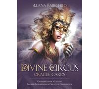 Divine Circus Oracle : Guidance for a Life of Sacred Subversion & Creative Confidence