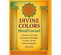 Divine Colors: A Journey Through the Olympian Gods - to Color, to Dream, to Contemplate (MindUnwind Series)