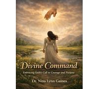 Divine Command: Embracing Faith’s Call to Courage and Purpose