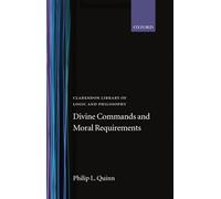 Divine Commands and Moral Requirements (Clarendon Library of Logic and Philosophy)