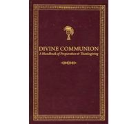 Divine Communion: A Handbook of Preparation & Thanksgiving
