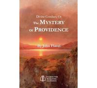 Divine Conduct: The Mystery of Providence: Annotated and Explained with Questions for Group Discussion or Personal Contemplation