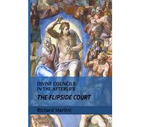 Divine Councils in the Afterlife; The Flipside Court