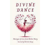 Divine Dance: Messages of Love from Mother Mary