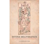 Divine Deliverance: Pain and Painlessness in Early Christian Martyr Texts