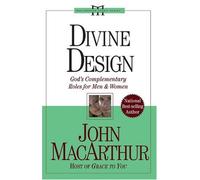 Divine Design: God'S Complementary Roles for Men and Women