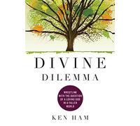 Divine Dilemma: Wrestling with the Question of a Loving God in a Fallen World