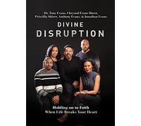 Divine Disruption: Holding on to Faith When Life Breaks Your Heart