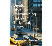 Divine Disruption: Reexamining Faith in Turbulent Times
