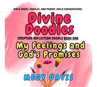 Divine Doodles: My Feelings and God's Promises Book One: A Christian Feelings Workbook for Kids: Bible Verses, Doodles, and Parent-Child Conversations (Divine Doodle and Discover Series)