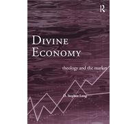 Divine Economy: Theology and the Market (Radical Orthodoxy Series)