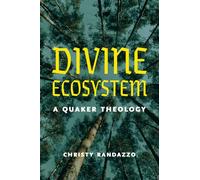 Divine Ecosystem: A Quaker Theology
