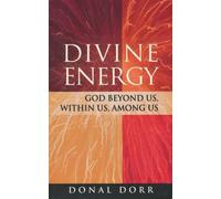 Divine Energy: God Beyond Us, within Us, Among Us