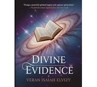 Divine Evidence: Exploring Revelation as Proof of God's Existence (DOES GOD REALLY EXIST)