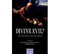 Divine Evil?: The Moral Character Of The God Of Abraham