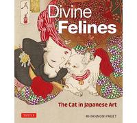Divine Felines: The Cat in Japanese Art: with over 200 illustrations