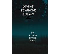 Divine Feminine Energy 101 (Spirituality 101)