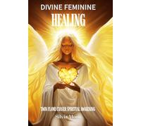 Divine Feminine Healing: Twin Flame Spiritual Awakening: 1 (Divine Feminines)