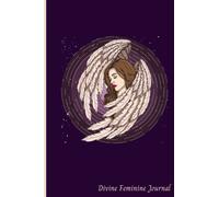 Divine Feminine Journal: Notebook for the Divine Feminine: Angel on Earth Cover Design