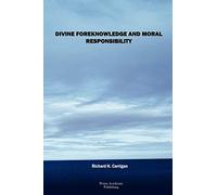 Divine Foreknowledge and Moral Responsibility