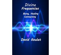 Divine Frequencies: Being, Healing, Connecting