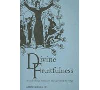 Divine Fruitfulness: A Guide to Balthasar's Theology Beyond the Trilogy (Introduction to Hans Urs von Balthasar)
