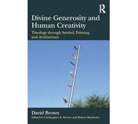 Divine Generosity and Human Creativity: Theology through Symbol, Painting and Architecture