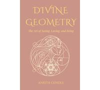DIVINE GEOMETRY: The Art of seeing, Loving and Being