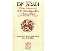 Divine Governance of the Human Kingdom: Written by Muhyi al-Din Muhammad ibn 'Ali Ibn al-'Arabi, 2001 Edition, Publisher: Fons Vitae,US [Paperback]