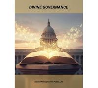 Divine Governance: Sacred Principles For Public Life