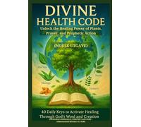 DIVINE HEALTH CODE - 40 Daily Keys to Activate Healing Through God's Word and Creation - (Norsk utgave): Unlock the Healing Power of Plants, Prayer, and Prophetic Action