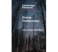 Divine Hiddenness – Elements in the Philosophy of Religion – Cambridge University Press