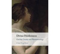 Divine Hiddenness : God the Creator and Phenomenology