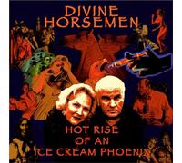 Divine Horsemen - Hot Rise Of An Ice Cream Phoenix
