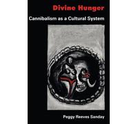 Divine Hunger: Cannibalism as a Cultural System
