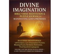 Divine Imagination: Bible Verse Meditation & Puzzle Journal for Manifesting God's Promises: 50 Guided Devotionals with Scripture, Law of Assumption ... Search & Cryptograms (Volume3)