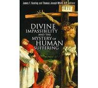 Divine Impassibility and the Mystery of Human Suffering