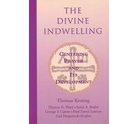 Divine Indwelling: Centering Prayer and Its Development