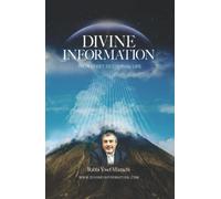 Divine Information: Your Ticket To Eternal Life