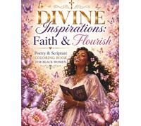 Divine Inspirations: Faith & Flourish: Poetry & Scripture Coloring Book For Black Women