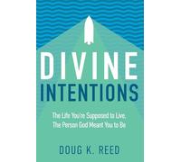 Divine Intentions: The Life You're Supposed to Live, the Person God Meant You to Be