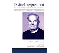 Divine Interpretation: Studies in Medieval and Modern Hermeneutics: 2 (Thomas F. Torrance: Collected Studies)
