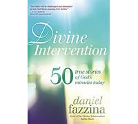Divine Intervention: 50 True Stories of God's Miracles Today